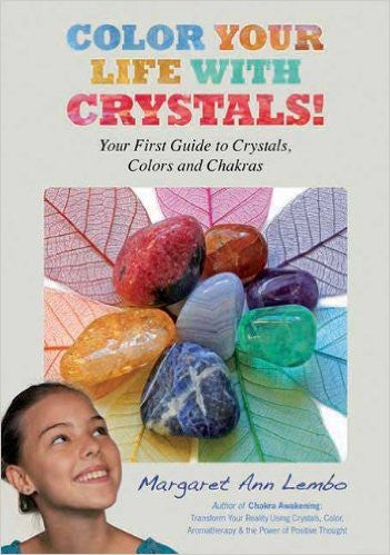 Color Your Life with Crystals - Margaret Ann Lembo
